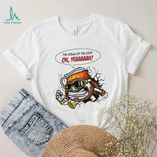 The Cream of the Crop oh yeah meme art shirt