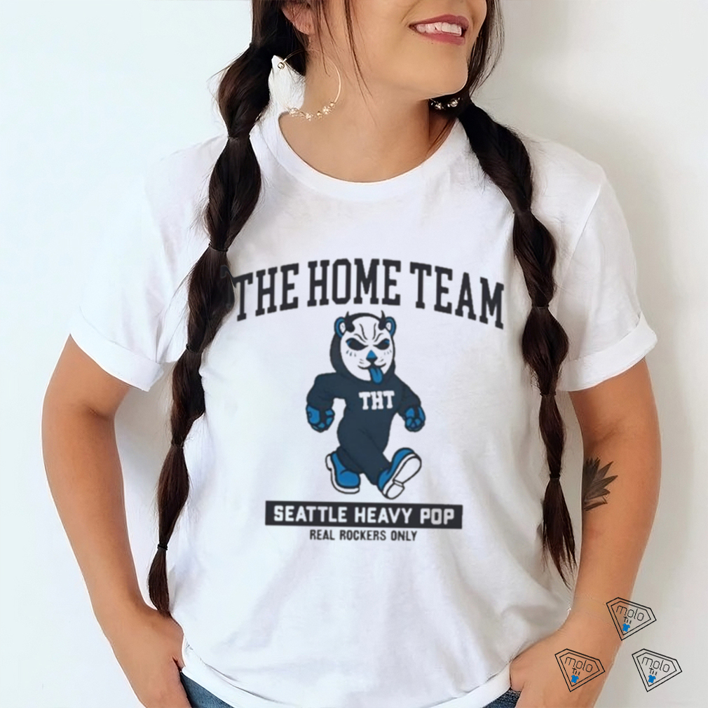 The Home Team Seattle Heavy Pop Real Rockers Only Shirt The Home Team Seattle Heavy Pop Real Rockers Only Shirt