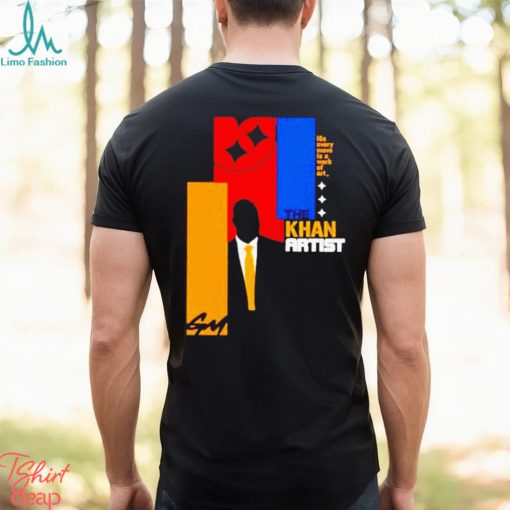 The Khan Artist His Every Move Is A Work Of Art Shirt