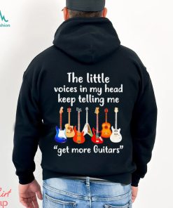 The Little Voices In My Head Keep Telling Me Get More Guitar T shirt