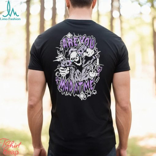 The Mad At Me Shirt