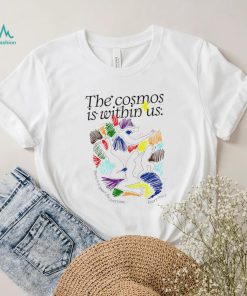 The cosmos is within us there is a Space for everyone every voice art shirt