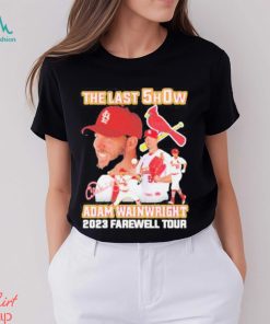 The last show Adam Wainwright 2023 farewell tour signature shirt