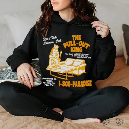 The pull out king shirt