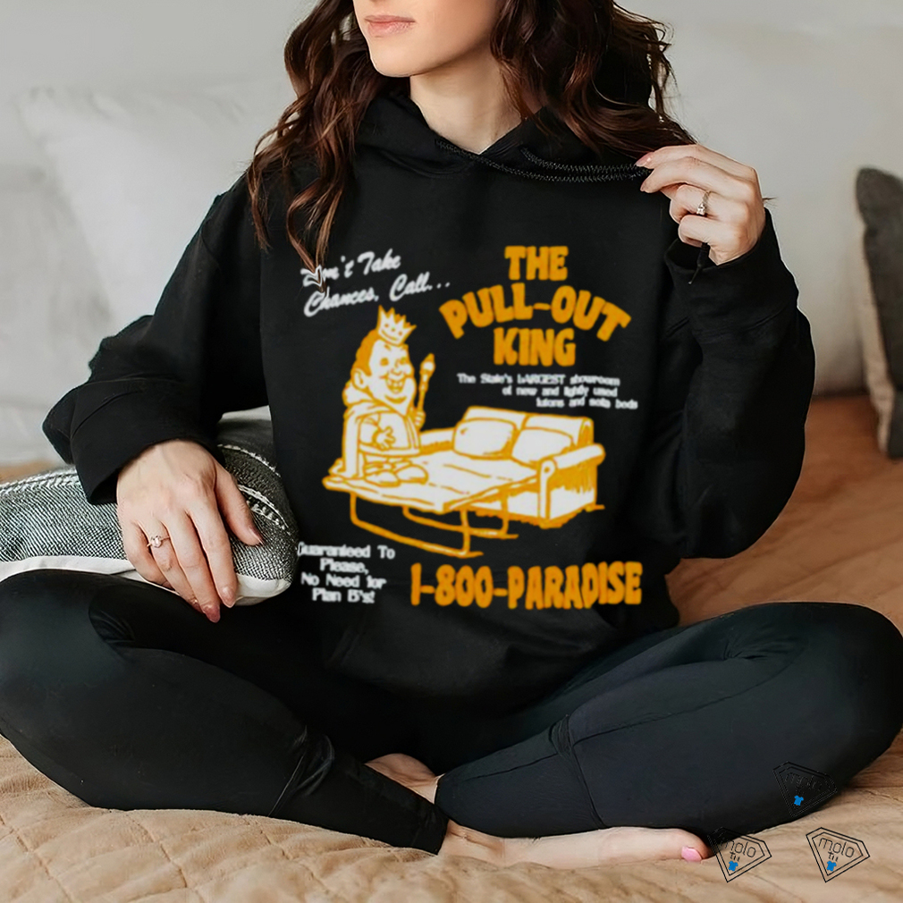 The pull out king shirt The pull out king shirt