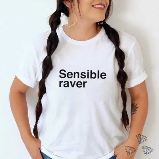 The sensible raver shirt