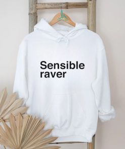 The sensible raver shirt