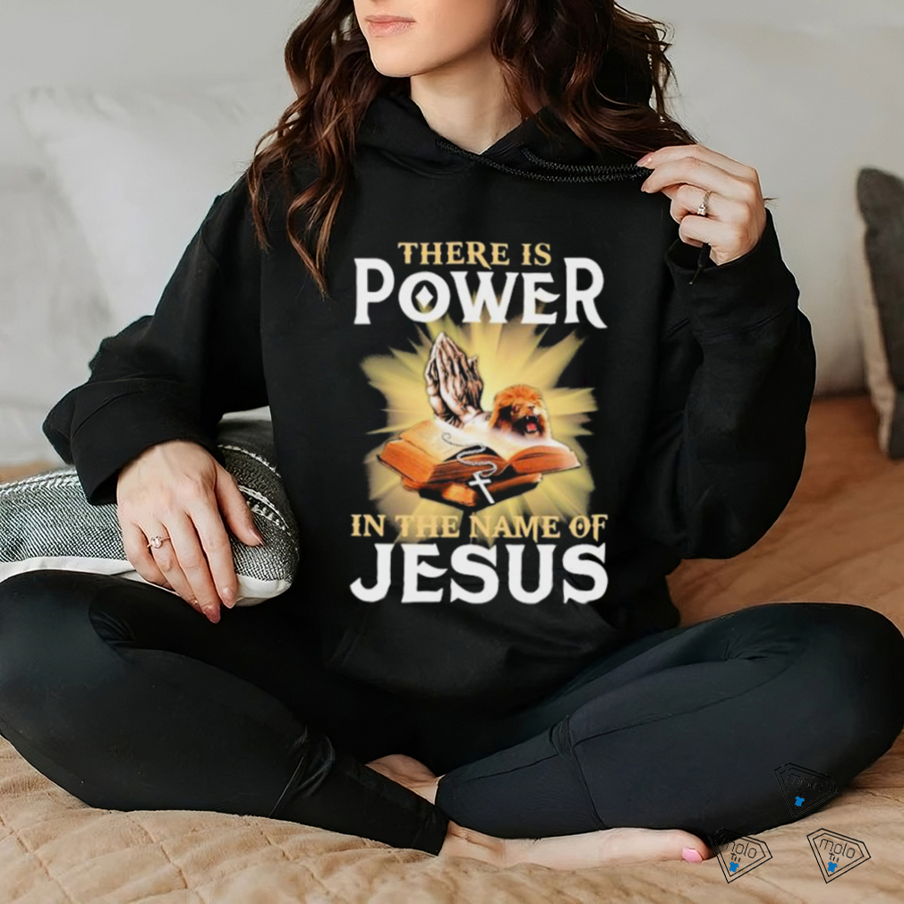 There Is Power In The Name Of Jesus Shirt - Limotees