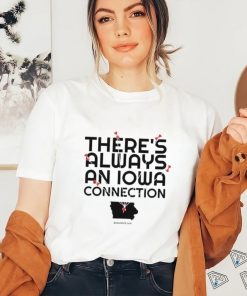 There’s Always An Iowa Connection Shirt