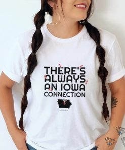 There’s Always An Iowa Connection Shirt