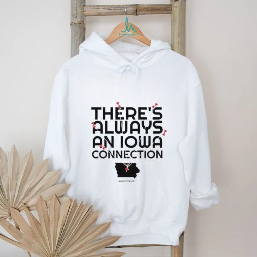 There’s Always An Iowa Connection Shirt