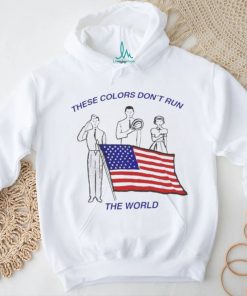 These colors don't run the world USA flag shirt, hoodie, sweater