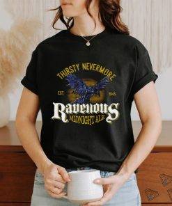 Thirsty Nevermore Ravenous Midnight Ale 1845 retro shirt