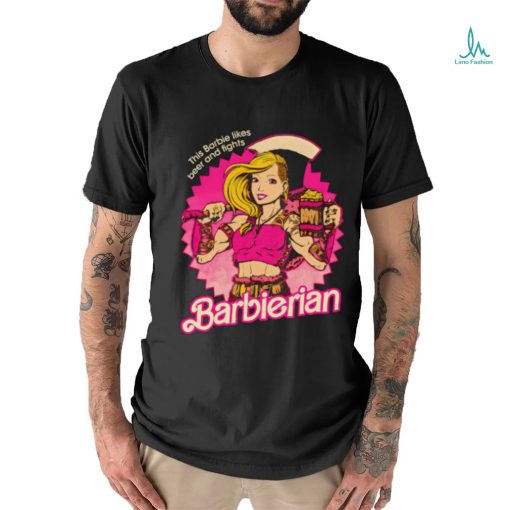 This Barbie likes beer and fights Barbarian Doll shirt