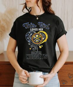 This Girl Love Her Denver Nuggets shirt