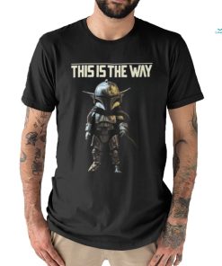 This Is The Way T Shirt