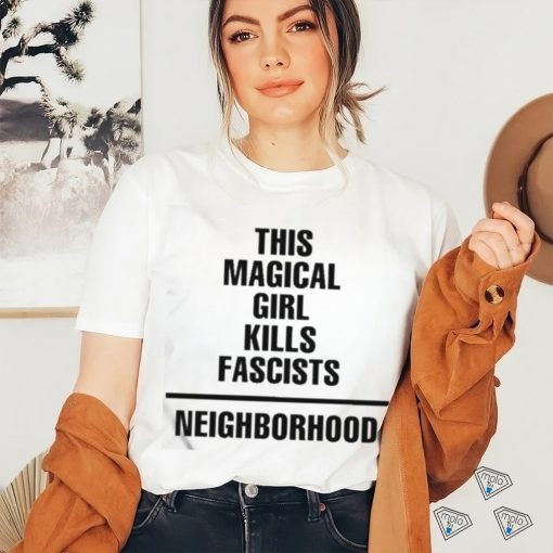 This Magical Girl Kills Fascists Neighborhood Shirt