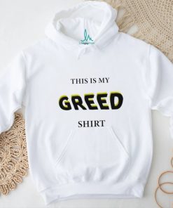 This is my Greed 2023 shirt