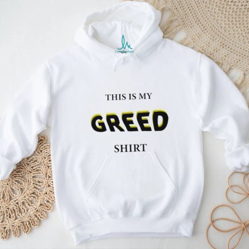 This is my Greed 2023 shirt