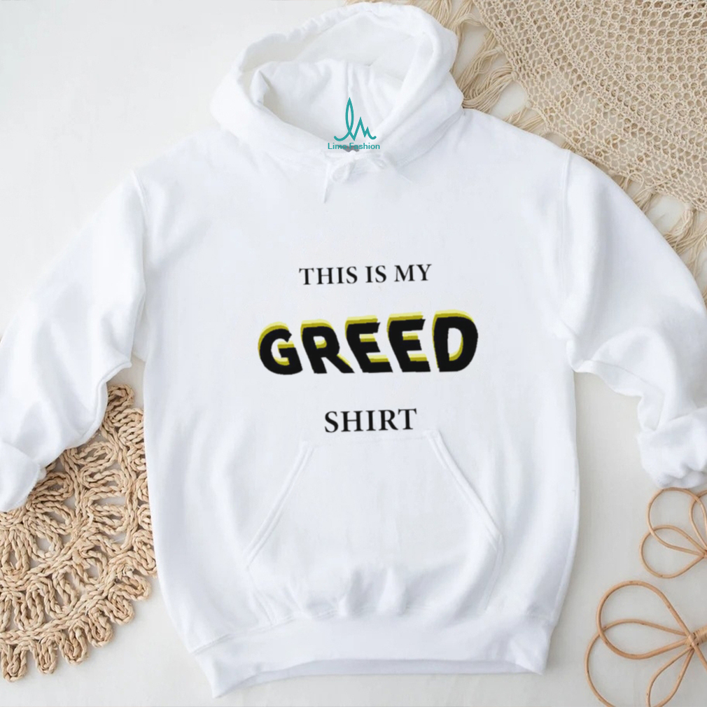 This is my Greed 2023 shirt This is my Greed 2023 shirt