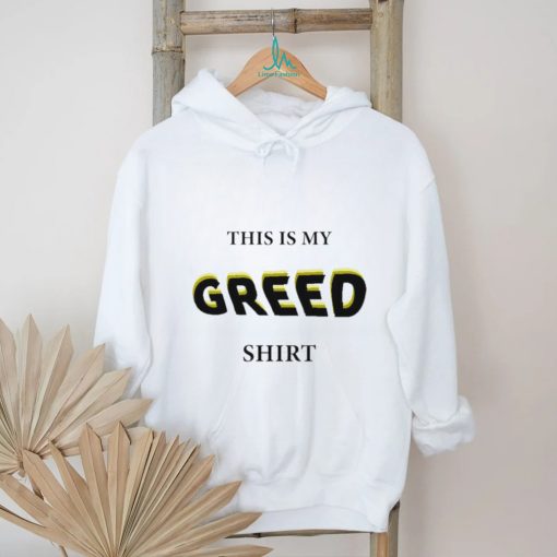This is my Greed 2023 shirt