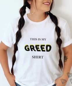 This is my Greed 2023 shirt