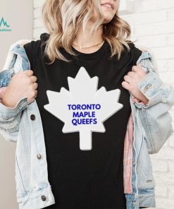 Toronto Maple Leafs Toronto Maple Queefs logo shirt