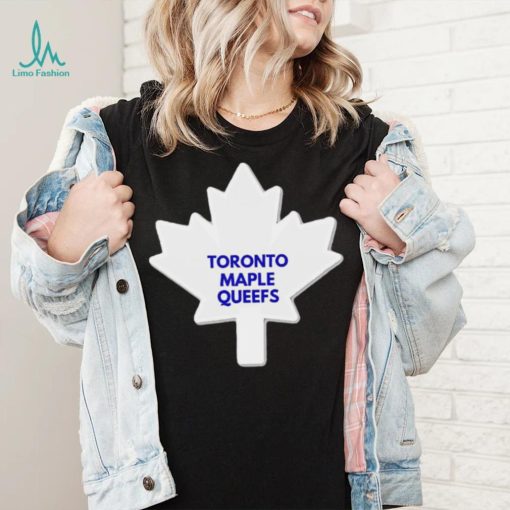 Toronto Maple Leafs Toronto Maple Queefs logo shirt