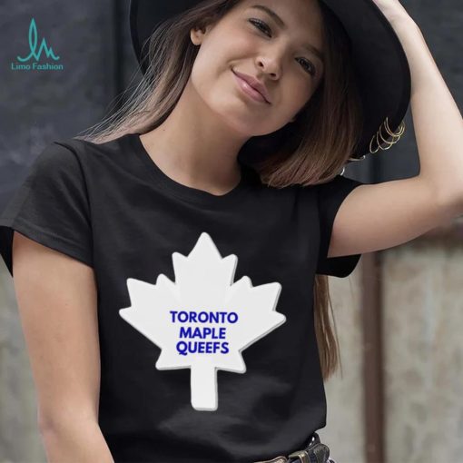 Toronto Maple Leafs Toronto Maple Queefs logo shirt