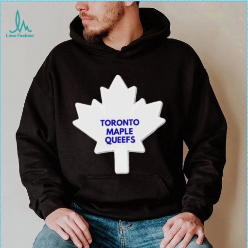 Toronto Maple Leafs Toronto Maple Queefs logo shirt