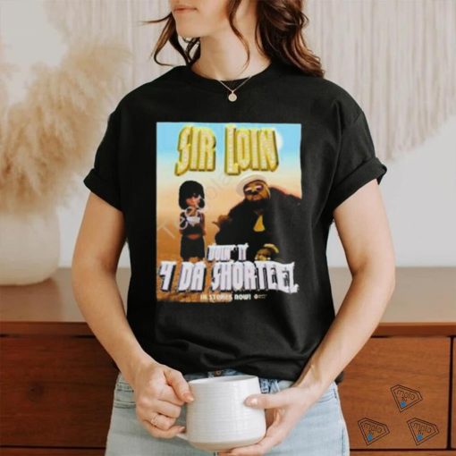Toyagamboa Sir Loin Don’t It 4 Da Shorteez Shirt