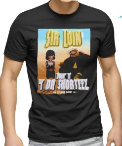 Toyagamboa Sir Loin Don’t It 4 Da Shorteez Shirt