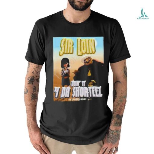 Toyagamboa Sir Loin Don’t It 4 Da Shorteez Shirt