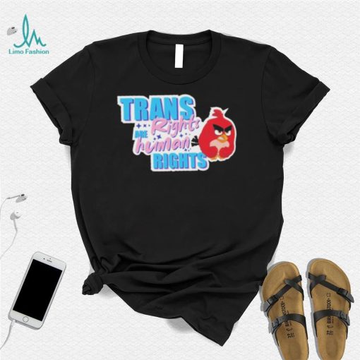 Trans Rights Are Human Rights Angry Bird Shirt