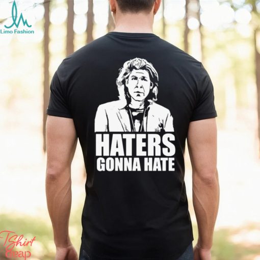 Trent Crimm Haters Gonna Hate Shirt