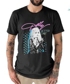 Trent Crimm Wearing Dolly Parton Better Day T Shirt, hoodie, sweater, long sleeve and tank top Trent Crimm Wearing Dolly Parton Better Day T Shirt