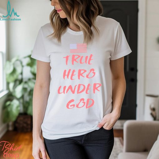 True Hero Under God Shirt