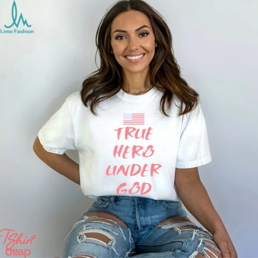 True Hero Under God Shirt