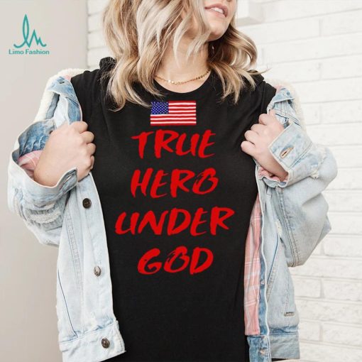 True Hero under God American flag shirt