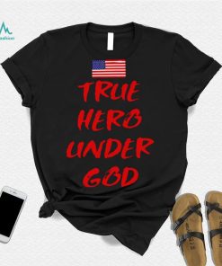 True Hero under God American flag shirt