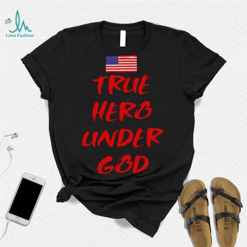 True Hero under God American flag shirt