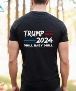 Trump 2024 Drill Baby Drill T shirt