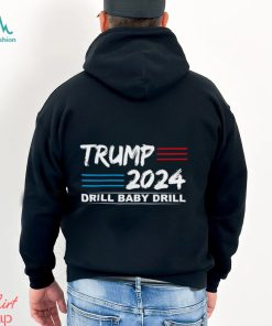 Trump 2024 Drill Baby Drill T shirt