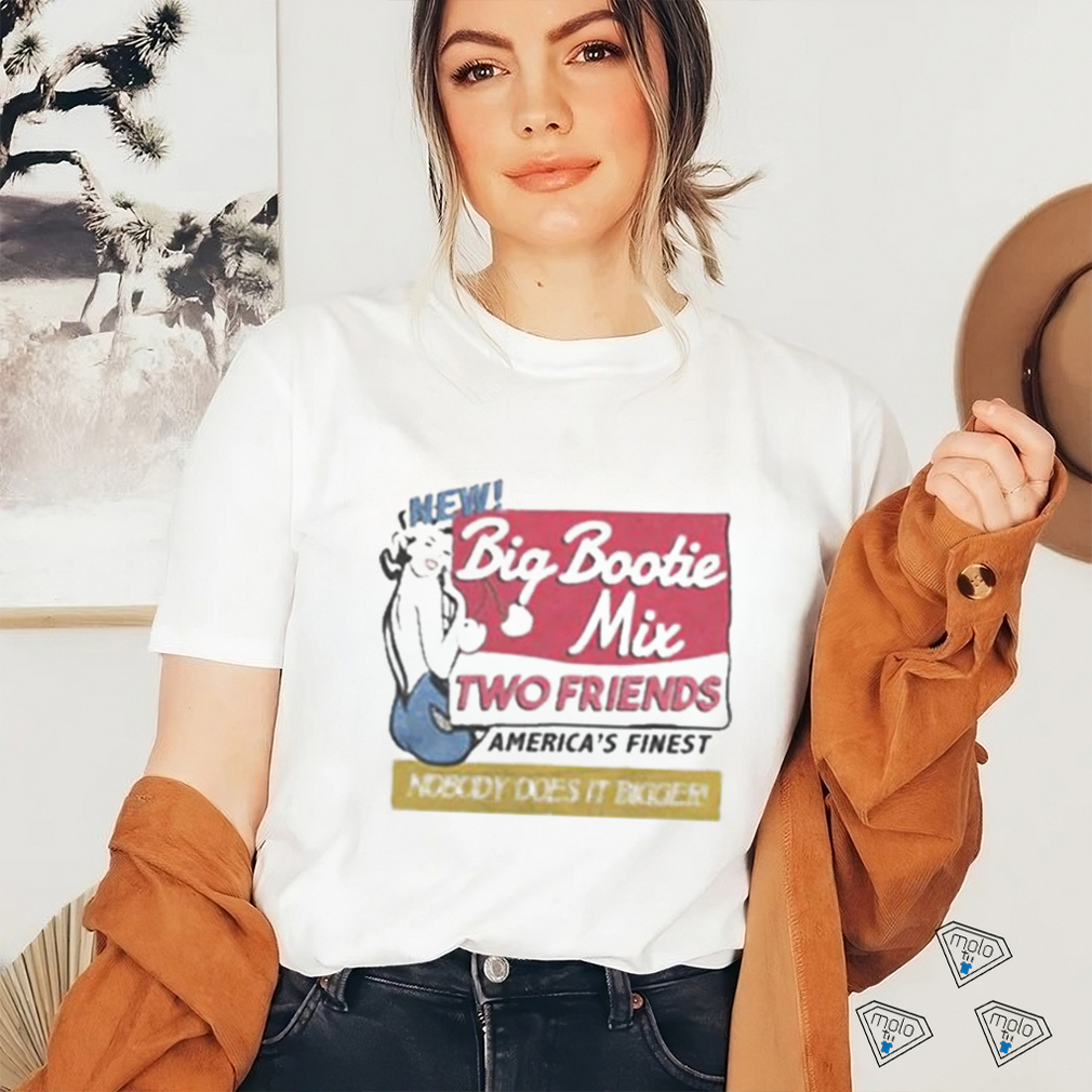 Two Friends Big Bootie Mix shirt - Limotees