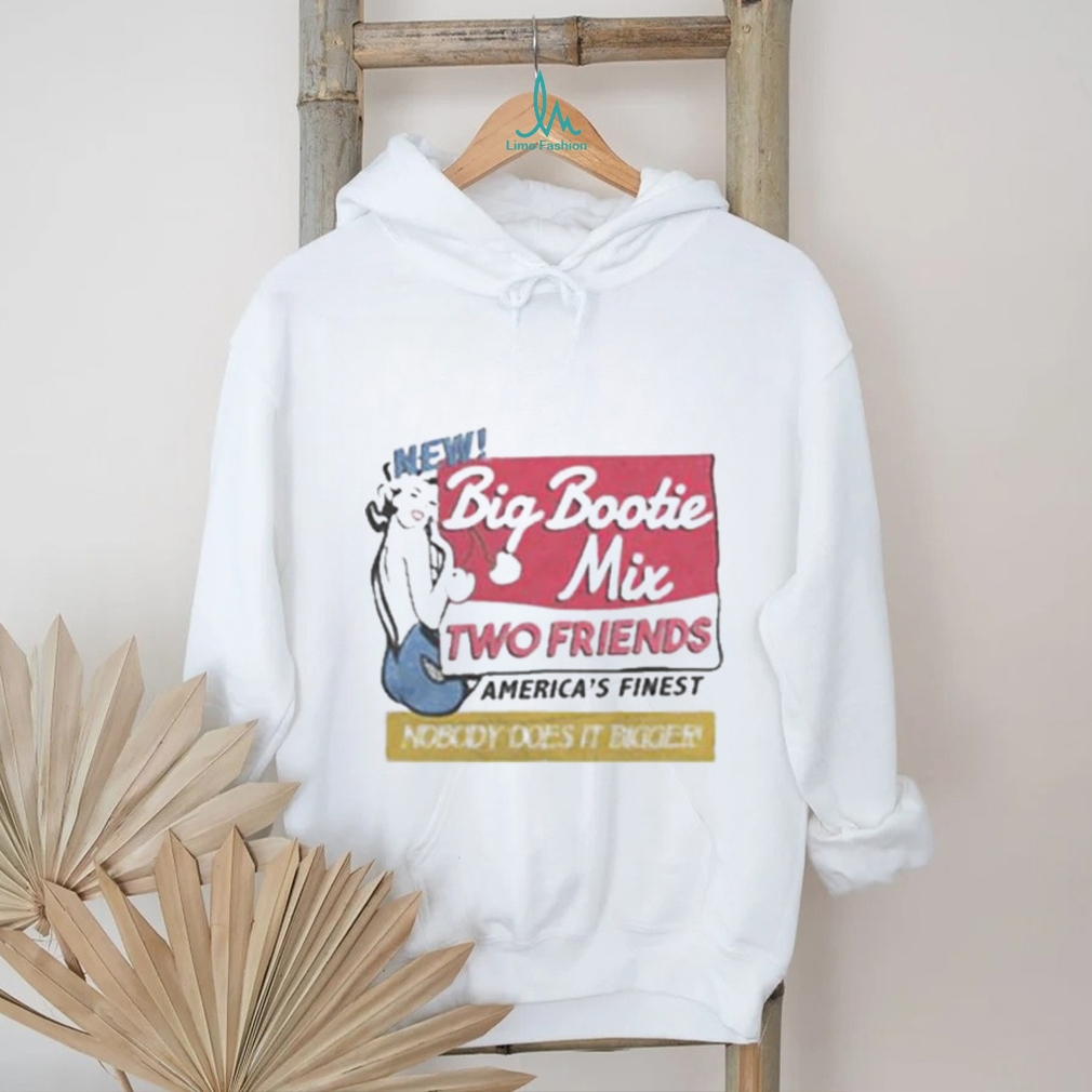 Two Friends Big Bootie Mix shirt - Limotees