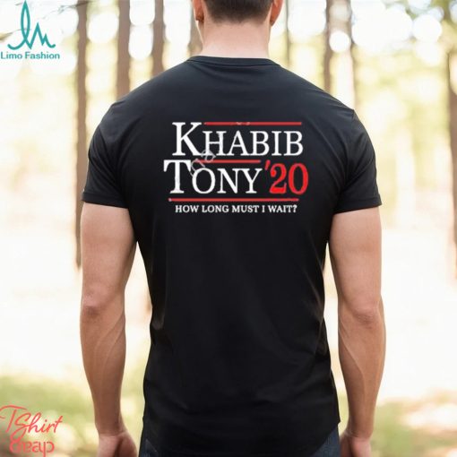 Ufc Khabib Tony’ 20 How Long Must I Wait Shirt