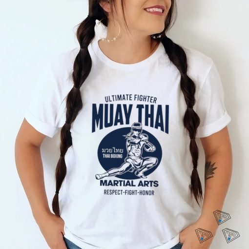 Ultimate Fighter Muay Thai Martial Arts respect fight honor logo shirt