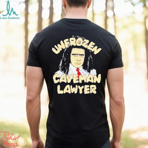 Unfrozen Caveman Lawyer Shirt