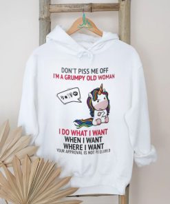 Unicorn Dont Piss Me Off I’m A Grumpy Old Woman I Do What I Want When I Want Where I Want Shirt