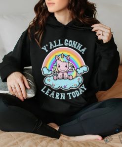 Unicorn Rainbow y’all gonna learn today art shirt